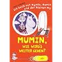 Mumin, wie wird's weiter gehen?: Ein Buch mit Mymla, Mumin und der kleinen My
