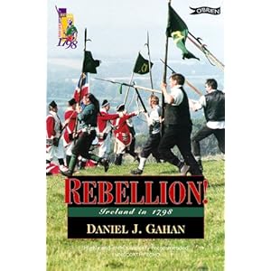 Rebellion!: Ireland in 1798 Daniel Gahan