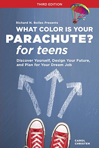 What Color Is Your Parachute? for Teens, Third Edition: Discover Yourself, Design Your Future, and Plan for Your Dream Job (What Color Is Your Parachute for Teens)