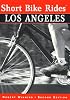 Short Bike Rides in and around Los Angeles, 2nd (Short Bike Rides Series)