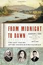 From Midnight to Dawn: The Last Tracks of the Underground Railroad