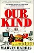 Our Kind: Who We Are, Where We Came From, Where We Are Going
