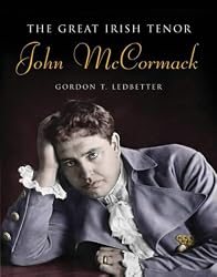 The Great Irish Tenor: John McCormack