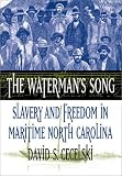 The Watermans Song: Slavery and Freedom in Maritime North Carolina