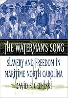 The Waterman's Song: Slavery and Freedom in Maritime North Carolina