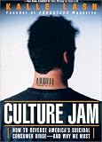 Culture Jam - How To Reverse America's Suicidal Consumer Binge - And Why We Must