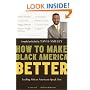 How to Make Black America Better: Leading African Americans Speak Out