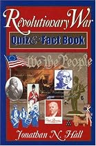 The Revolutionary War Quiz and Fact Book