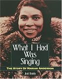 What I Had Was Singing: The Story of Marian Anderson (Trailblazer Biographies)