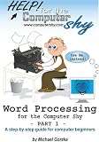 Word Processing for the Computer Shy (Part 1): A Guide for Computer Beginners