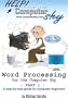 Word Processing for the Computer Shy: A Guide for Computer Beginners (Part One)