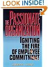 The Passionate Organization: Igniting the Fire of Employee Commitment
