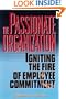 The Passionate Organization: Igniting the Fire of Employee Commitment
