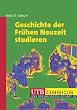 Geschichte der Fr�hen Neuzeit studieren. UTB basics