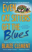 Even Cat Sitters Get the Blues: A Dixie Hemingway Mystery (Dixie Hemingway Mysteries Book 3)
