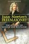 Isaac Newton's Freemasonry: The Alchemy of Science and Mysticism