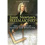 Isaac Newton's Freemasonry: The Alchemy of Science and Mysticism book cover
