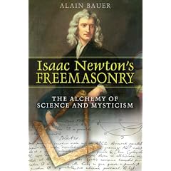 Isaac Newtons Freemasonry: The Alchemy of Science and Mysticism