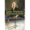 Isaac Newton's Freemasonry: The Alchemy of Science and Mysticism