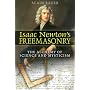 Isaac Newtons Freemasonry: The Alchemy of Science and Mysticism