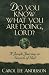 Book Do You Know What You Are Doing, Lord?: A Jungle Journey in Search of God