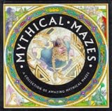 Mythical mazes : a collection of amazing mythical mazes