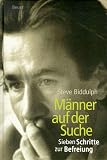 M&auml;nner auf der Suche - Sieben Schritte zur Befreiung - Steve Biddulph