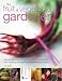 The Fruit and Vegetable Gardener: The Complete Practical Guide to Kitchen Gardening, from Planning and Planting to Harvesting and Storing