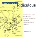 Patently Ridiculous: Scuba-diving Dogs, Beerbrellas, Musical Toothpaste and Other Patented Strokes of Genius