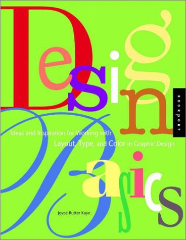 Design Basics: Ideas and Inspiration for Working with Layout, Type, and Color in Graphic Design