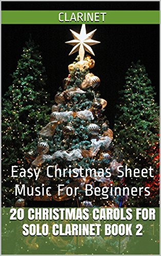 20 Christmas Carols For Solo Clarinet Book 2: Easy Christmas Sheet Music For Beginners
