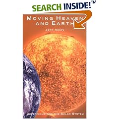 Moving Heaven and Earth: Copernicus and the Solar System (Revolutions in Science)