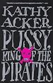 Pussy, King of the Pirates (Acker, Kathy)