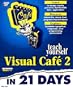 Sams Teach Yourself Visual Caf� 2 in 21 Days