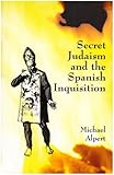 Secret-Judaism and the Spanish Inquisition