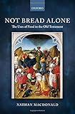 Not bread alone : the uses of food in the Old Testament