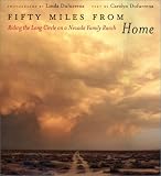 Fifty Miles From Home: Riding The Long Circle On A Nevada Family Ranch