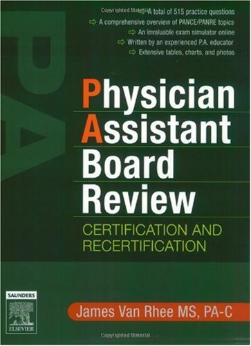 Physician Assistant Board Review: Certification and Recertification with online exam simulation.  Expert Consult - Online and Print