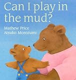 Can I play in the mud?