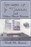 Growing Up In Missouri I And Other Short Stories