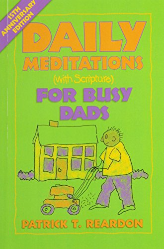 daily meditations with scripture for busy dads daily meditations with scripture series