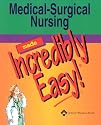 Medical-Surgical Nursing Made Incredibly Easy! (Incredibly Easy! Series)