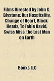 Films Directed by John G. Blystone (Study Guide): Our Hospitality, Change of Heart, Block-Heads, Tol'able David, Swiss Miss-