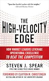 The High-Velocity Edge : How Market Leaders Leverage Operational Excellence to Beat the Competition