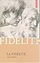 La fid�lit� : Un horizon, un �change, une m�moire