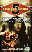"Babylon 5": The Passing of the Techno-mages: Invoking Darkness Bk. 3 (Babylon 5 (Paperback Ballantine))