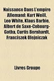 Naissance Dans LEmpire Allemand: Kurt Weill, Leo White, Klaus Barbie, Albert de Saxe-Cobourg-Gotha, Curtis Bernhardt, Franciszek Olejniczak