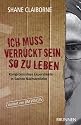 Ich muss verrückt sein, so zu leben. Kompromisslose Experimente in Sachen Nächstenliebe