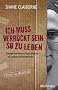 Ich muss verr�ckt sein, so zu leben. Kompromisslose Experimente in Sachen N�chstenliebe