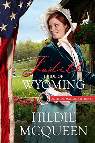 Judith: Bride of Wyoming (American Mail-Order Brides Series Book 44)
